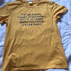 ‘Why be racist,sexist,homophobic...?’ T-Shirt
